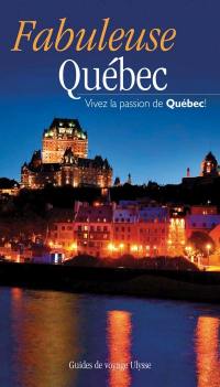 Fabuleuse Québec : vivez la passion de Québec !