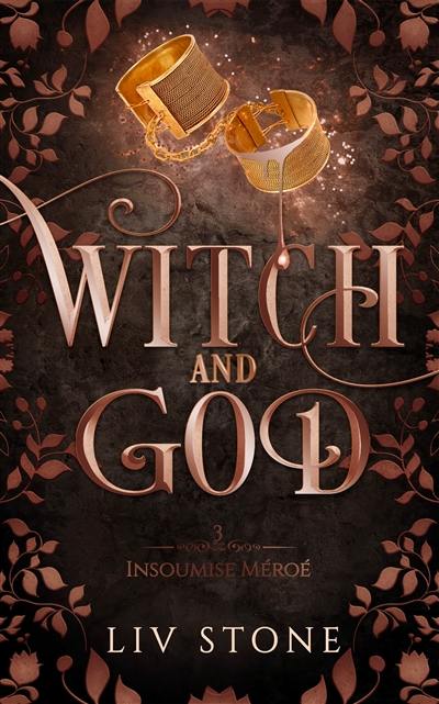 Witch and God. Vol. 3. Insoumise Méroé Witch and God. Vol. 3. Insoumise Méroé