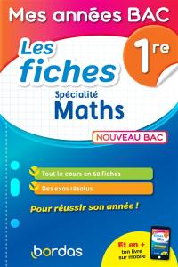 Maths spécialité, 1re : les fiches : nouveau bac