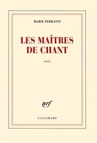 Les maîtres de chant : récit