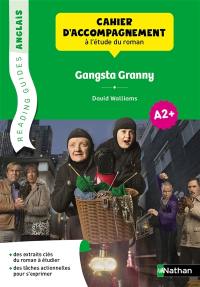 Gangsta Granny, David Walliams : cahier d'accompagnement à l'étude du roman, anglais A2+