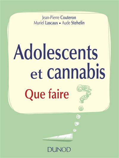 Adolescents et cannabis : que faire ?