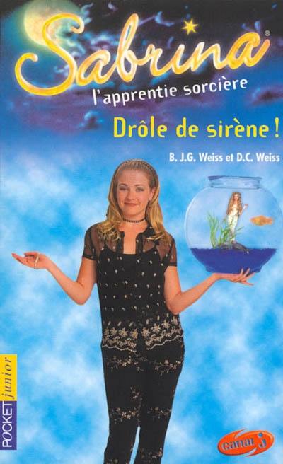 Sabrina, l'apprentie sorcière. Vol. 16. Drôle de sirène