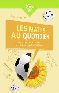 Les maths au quotidien : de la maison à la ville, le monde en mathématiques