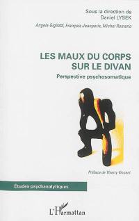 Les maux du corps sur le divan : perspective psychosomatique