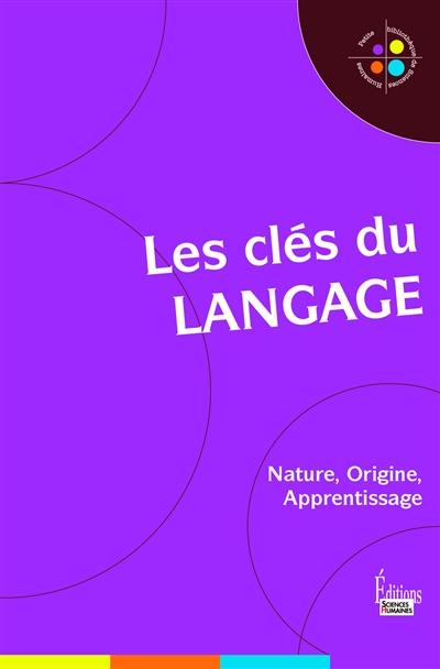 Les clés du langage : nature, origine, apprentissage