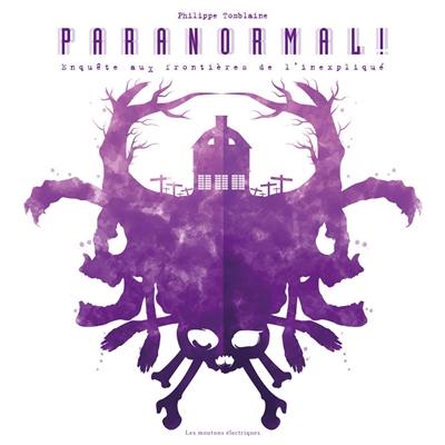 Paranormal ! : enquête aux frontières de l'inexpliqué Paranormal ! : enquête aux frontières de l'inexpliqué