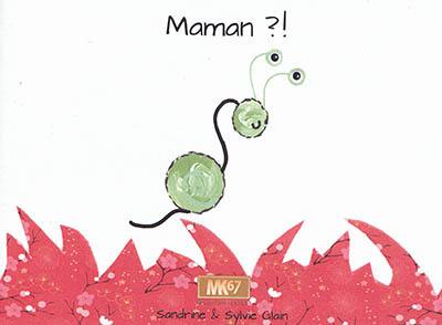 Maman ?!