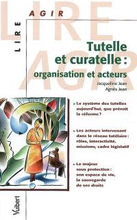 Tutelle et curatelle : organisation et acteurs