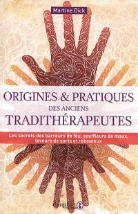 Origines et pratiques des anciens tradithérapeutes : les secrets des barreurs de feu, souffleurs de maux, leveurs de sorts et rebouteux