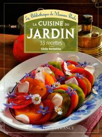 La cuisine du jardin : 33 recettes