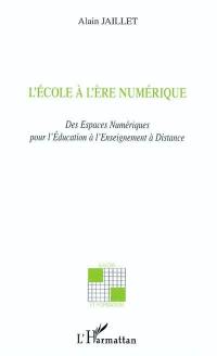 L'école à l'ère numérique : des espaces pédagogiques numériques à l'enseignement à distance