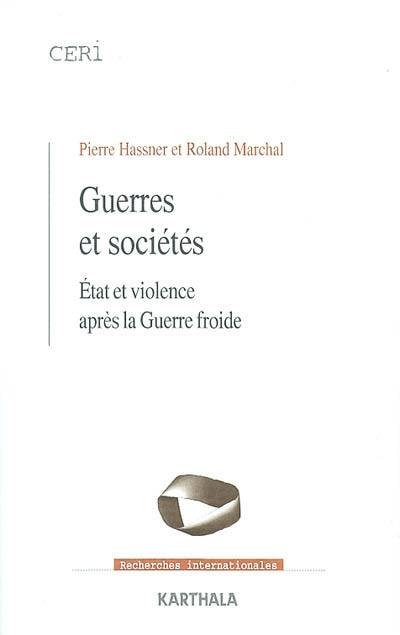 Guerres et sociétés : Etats et violence après la guerre froide