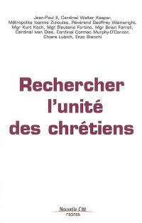 Rechercher l'unité des chrétiens : actes de la conférence internationale organisée à l'occasion du 40e anniversaire de la promulgation du décret Unitatis redintegratio du Concile Vatican II, 11-13 novembre 2004