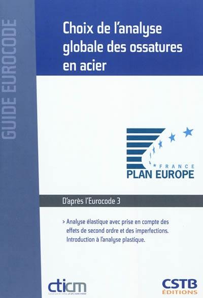 Choix de l'analyse globale des ossatures en acier : analyse élastique avec prise en compte des effets de second ordre et des imperfections : introduction à l'analyse plastique, d'après la norme NF EN 1993-1-1 2005 (eurocode 3, partie 1-1)