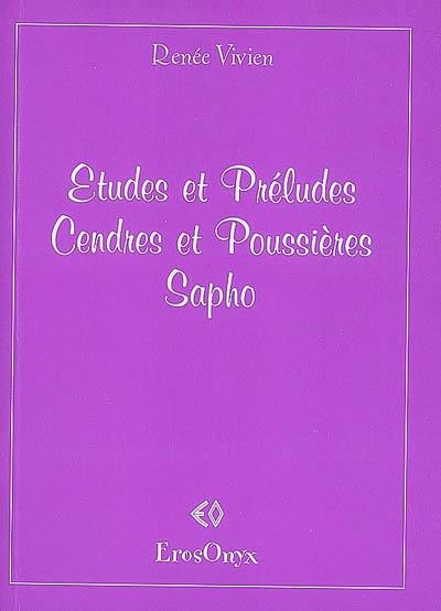 Etudes et préludes. Cendres et poussières. Sapho