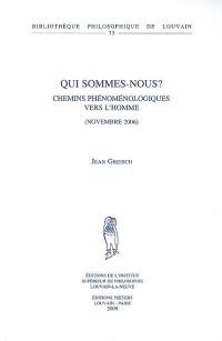 Qui sommes-nous ? : chemins phénoménologiques vers l'homme, novembre 2006