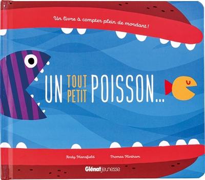 Un tout petit poisson... : un livre à compter plein de mordant !