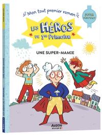 Les héros de 1re primaire. Une super-mamie : super débutant