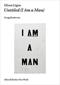 Glenn Ligon Untitled (I Am a Man)