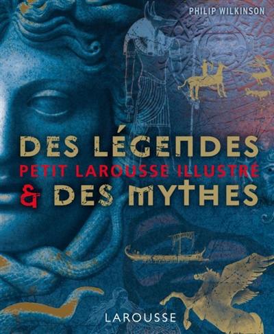 Petit Larousse illustré des légendes & des mythes