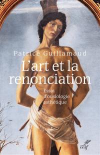 L'art et la renonciation : essai d'ousiologie esthétique