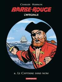 Barbe-Rouge : l'intégrale. Vol. 2. Le capitaine sans nom