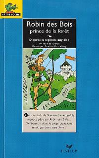 Robin des bois, prince de la forêt : d'après la légende anglaise