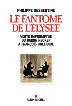 Le fantôme de l'Elysée : visite impromptue du baron Necker à François Hollande