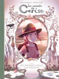 Les carnets de Cerise. Vol. 5. Des premières neiges aux Perséides