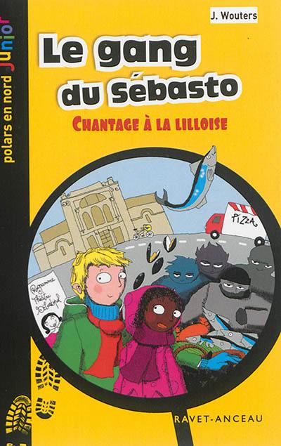 Le gang du Sébasto : chantage à la lilloise