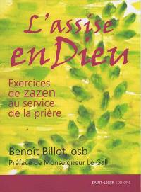 L'assise en Dieu : exercices de zazen au service de la prière