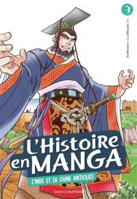 L'histoire en manga. Vol. 3. L'Inde et la Chine antiques : de 600 avant J.-C. à 800 après J.-C.