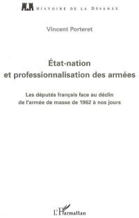 État-nation et professionnalisation des armées : les députés français face au déclin de l'armée de masse de 1962 à nos jours