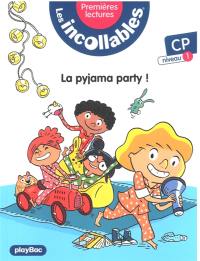 Les incollables : premières lectures. Vol. 15. La pyjama party ! : CP, niveau 1