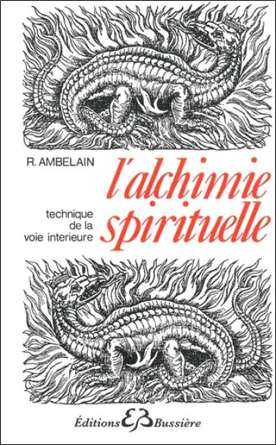 L'alchimie spirituelle : technique de la voie intérieure