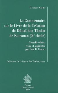 Le Commentaire sur le Livre de la création de Dûnâs ben Tâmîm de Kairouan (Xe siècle)