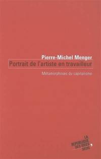 Portrait de l'artiste en travailleur : métamorphoses du capitalisme