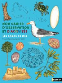 Mon cahier d'observation et d'activités. Les bords de mer