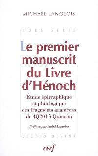 Le premier manuscrit du Livre d'Hénoch : étude épigraphique et philologique des fragments araméens de 4Q201 à Qumrâm