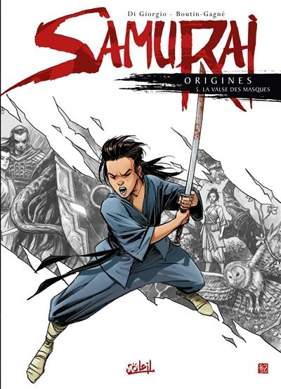 Samurai : origines. Vol. 5. La valse des masques