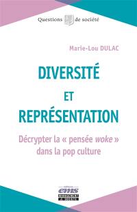 Diversité et représentation : décrypter la pensée woke dans la pop culture