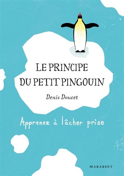 Le principe du petit pingouin : apprenez à lâcher prise