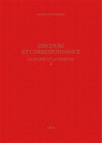 La plume et la tribune. Vol. 2. Discours et correspondance