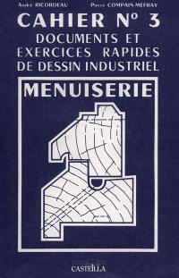 Exercices rapides de dessin industriel. Vol. 3. Menuiserie