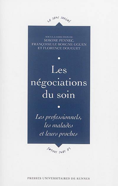 Les négociations du soin : les professionnels, les malades et leurs proches