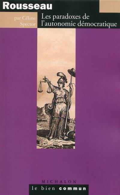 Rousseau : les paradoxes de l'autonomie démocratique
