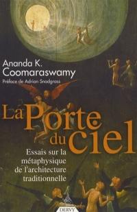 La porte du ciel : essais sur la métaphysique de l'architecture traditionnelle