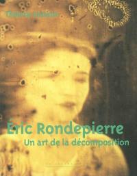 Eric Rondepierre : un art de la décomposition