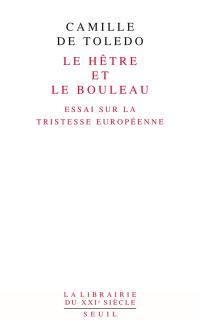 Le hêtre et le bouleau : essai sur la tristesse européenne. L'utopie linguistique ou La pédagogie du vertige